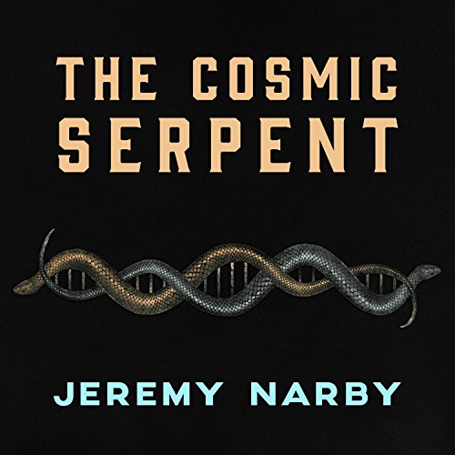 The Cosmic Serpent: DNA and the Origins of&nbsp;Knowledge