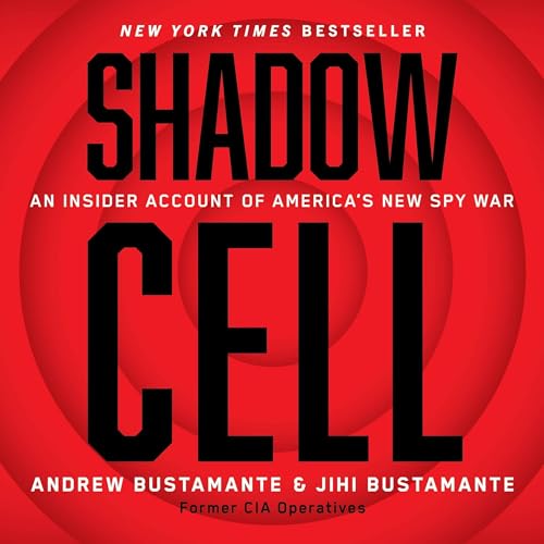 Shadow Cell: An Insider Account of America’s New Spy&nbsp;War
